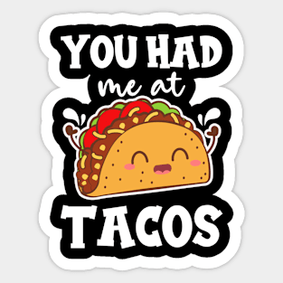 You Had me at Tacos Kawaii Sticker